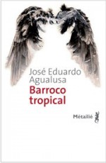 Barroco Tropical (Broché) - José Eduardo Agualusa, Geneviève Leibrich