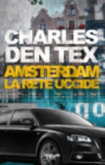 Amsterdam la rete uccide - Charles den Tex