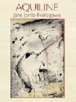 Aquiline - Jane Joritz-Nakagawa