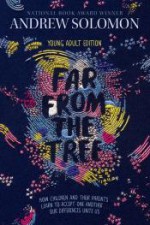 Far from the Tree: Young Adult Edition--How Children and Their Parents Learn to Accept One Another . . . Our Differences Unite Us - Andrew Solomon, Laurie Calkhoven