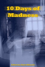 Ten Days of Madness - Chris Allinotte, Anthony Cowin, Richard Godwin, Benjamin Sobiek, Angel Zapata