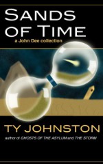 Sands of Time (a John Dee collection) - Ty Johnston