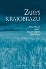 Zarys krajobrazu. Wieś polska wobec zagłady Żydów 1942–1945 - prof. Jan Grabowski, Prof. Barbara Engelking, Alina Skibińska, Dariusz Libionka, Jacek Leociak, Wojciech Burszta, Zuzanna Schnepf-Kołacz, Krzystof Persak