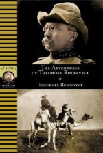 Adventures of Theodore Roosevelt - Anthony Brandt