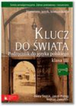 Klucz do świata. Podręcznik dla klasy III. Zakres podstawowy i rozszerzony. - Beata Drabik, Jakub Pstrąg, Andrzej Zawadzki