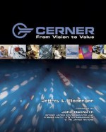 CERNER: From Vision to Value - Jeffrey L. Rodengen, Jill Gambill, Amy Blakely