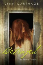 Betrayed (The Arnaud Legacy) - Lynn Carthage