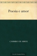 Poesia e amor - Casimiro de Abreu