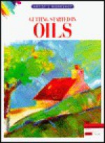 Getting Started in Oils - Brian Bagnall, Ursula Bagnall