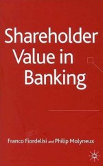 Shareholder Value in Banking - Philip Molyneux, Franco Fiordelisi