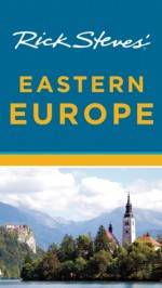 Rick Steves' Eastern Europe - Rick Steves, Cameron Hewitt