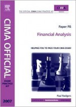 CIMA Exam Practice Kit Financial Analysis, Third Edition: 2007 edition (CIMA Managerial Level 2008) - Paul Rodgers