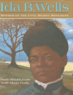 Ida B. Wells: Mother of the Civil Rights Movement - Dennis Brindell Fradin, Judith Bloom Fradin