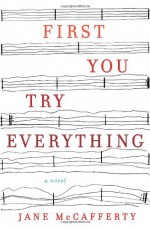 First You Try Everything: A Novel - Jane McCafferty