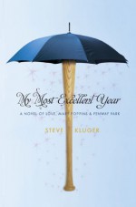 My Most Excellent Year - Steve Kluger