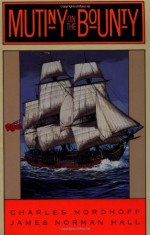 Mutiny on the Bounty - James Norman Hall, Charles Nordhoff