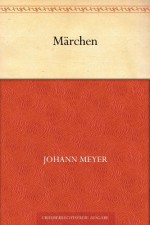 Märchen (German Edition) - Johann Meyer