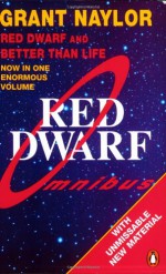 Red Dwarf Omnibus (Red Dwarf: Infinity Welcomes Careful Drivers & Better Than Life) - Grant Naylor