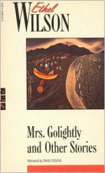 Mrs. Golightly and Other Stories - Ethel Wilson