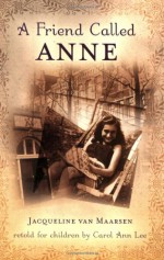 A Friend Called Anne - Jacqueline van Maarsen, Carol Ann Lee