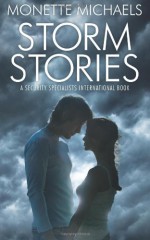 Storm Stories: A Security Specialists International Book - Monette Michaels