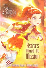 Star Darlings Astra's Mixed-Up Mission - Shana Muldoon Zappa, Ahmet Zappa, Disney Storybook Art Team