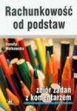 Rachunkowość od podstaw Zbiór zadań z komentarzem - Danuta Małkowska