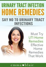 Urinary Tract Infection Home Remedies: Must Try UTI Infections Effective Home Remedies That Work - emma blair