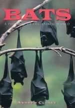 Bats: A Portrait of the Animal World - Andrew Cleave, MBE