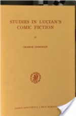 Studies in Lucian's Comic Fiction (Mnemosyne, Bibliotheca Classica Batava: Supplementum) - Graham Anderson