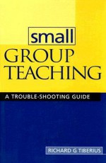 Small Group Teaching: A Trouble-Shooting Guide - Richard G. Tiberius