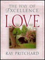 Love: The Way Of Excellence - Ray Pritchard