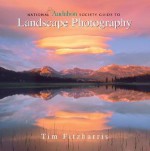 National Audubon Society Guide to Landscape Photography - Tim Fitzharris