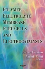 Polymer Electrolyte Membrane Fuel Cells and Electrocatalysts - Richard Esposito, Antonio Conti, Yan Wang, Derek O. Northwood, Phatiphat Thounthong, Susanta K. Das, Bernard Davat