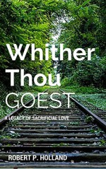 Whither Thou Goest - Robert P. Holland, Gail Popp