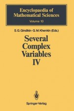 Several Complex Variables IV: Algebraic Aspects of Complex Analysis - Semen G. Gindikin, Gennadij M. Khenkin, Jürgen Leiterer