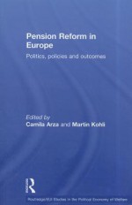 Pension Reform in Europe: Politics, Policies and Outcomes - Camila Arza