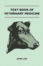 Text Book of Veterinary Medicine - James Law