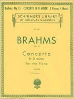 Concerto No. 1 in D Minor, Op. 15 (2-piano score): Piano Duet - Brahms Johannes, Edwin Hughes, Edwin Holt Hughes