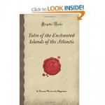 Tales of the Enchanted Islands of the Atlantic - Thomas Wentworth Higginson