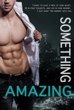 Something Amazing (Spin-off to Something Great Series) - M. Clarke