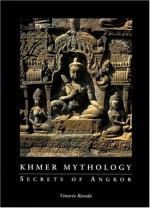 Khmer Mythology: Secrets Of Angkor Wat - Vittorio Roveda