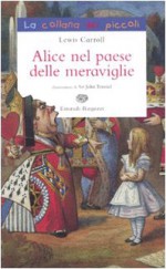 Alice nel paese delle meraviglie - Lewis Carroll, J. Tenniel, L. Angelini