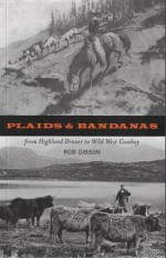 Plaids & Bandanas: From Highland Drover to Wildwest Cowboy - Rob Gibson