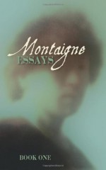 Essays: Book One - Montaigne, William Carew Hazlitt, Charles Cotton