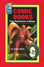 Comic Books: From Superheroes to Manga - Joshua Hatch, Timothy V. Rasinski, Lawrence Klein