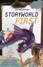 Storyworld First: Creating a Unique Fantasy World for Your Novel - Jill Williamson