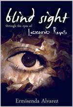 Blind Sight Through the Eyes of Leocardo Reyes (Blind Sight, #1 Leocardo) - Ermisenda Alvarez