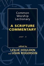 Common Worship Lectionary - A Scripture Commentary Year A - J.W. Rogerson