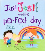 Just Josie and the Perfect Day! - Emily Gale, Mike Byrne